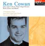 Cover for album: Ken Cowan, Dupre, Roger-Ducasse, Bach, Lemare, Maneri – Ken Cowan Plays Organ Works By Dupré, Roger-Ducasse, Bach, Lemare And Manari