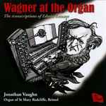 Cover for album: Wagner, Edwin Lemare - Jonathan Vaughn – Wagner At The Organ (The Transcriptions Of Edwin Lemare)(CD, Album)