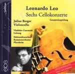 Cover for album: Leonardo Leo - Julius Berger, Vladislav Czarnecki, Südwestdeutsches Kammerorchester Pforzheim – Sechs Cellokonzerte (Gesamteinspielung)