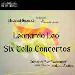 Cover for album: Leonardo Leo, Hidemi Suzuki, Orchestra 'Van Wassenaer', Makoto Akatsu – Six Cello Concertos