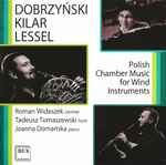 Cover for album: Dobrzyński | Kilar | Lessel - Roman Widaszek, Tadeusz Tomaszewski, Joanna Domańska – Polish Chamber Music For Wind Instruments(CD, Album, Stereo)