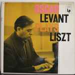 Cover for album: Oscar Levant ,  Franz Liszt – Oscar Levant Plays Liszt