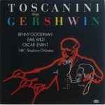 Cover for album: Earl Wild, Benny Goodman, Oscar Levant, NBC Symphony Orchestra – Toscanini Dirige Gershwin(CD, Album)