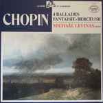 Cover for album: Frédéric Chopin, Michaël Levinas – 4 Ballades - Fantaisie - Berceuse