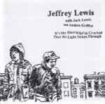 Cover for album: Jeffrey Lewis With Jack Lewis (2) And Anders Griffen – It's The Ones Who've Cracked That The Light Shines Through