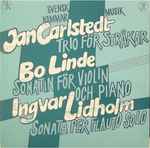 Cover for album: Jan Carlstedt / Bo Linde / Ingvar Lidholm – Svensk Kammarmusik - Trio För Stråkar / Sonatin För Violin Och Piano / Sonata Per Flauto Solo(LP)