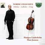 Cover for album: Sibelius - Lidholm - Grieg, Mats Jansson, Hampus Linderholm – Nordic Cello Soul(CD, Album)