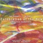 Cover for album: Joseph Fennimore, Katherine Hoover, George Crumb, Lowell Liebermann, Pola Baytelman, Jan Vinci (2) – Celebration Of The New | American Composers(CD, Album)