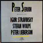 Cover for album: Peter Serkin / Igor Stravinsky, Stefan Wolpe, Peter Lieberson – Works By Igor Stravinsky / Stefan Wolpe / Peter Lieberson