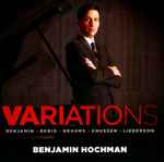 Cover for album: Benjamin · Berio · Brahms · Knussen · Lieberson - Benjamin Hochman – Variations(CD, )