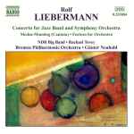 Cover for album: Rolf Liebermann - NDR Big Band • Rachael Tovey • Bremen Philharmonic Orchestra  • Günter Neuhold – Concerto For Jazz Band And Symphony Orchestra • Medea-Monolg (Cantata) • Furioso For Orchestra