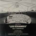 Cover for album: Rolf Liebermann, George Gruntz – Les Echanges