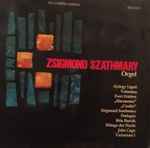 Cover for album: Zsigmond Szathmáry - György Ligeti / Béla Bartók / John Cage – Orgel 1972(LP, Album, Stereo)