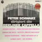 Cover for album: Peter Schwarz (4), Berliner Capella, Josquin Desprez, Johann Sebastian Bach, Arnold Schönberg, György Ligeti – Peter Schwarz Dirigiert Die Berliner Cappella(LP, Album, Stereo)