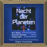 Cover for album: W. A. Mozart, Alexander Raskatov, György Ligeti / Philharmonisches Orchester Heidelberg, Thomas Kalb – Nacht Der Planeten 1(CD, Album)