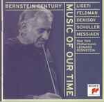 Cover for album: Ligeti, Feldman, Denisov, Schuller, Messiaen – New York Philharmonic, Leonard Bernstein – Music Of Our Time
