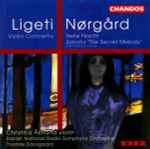 Cover for album: Ligeti / Nørgård - Christina Åstrand, Danish National Radio Symphony Orchestra, Thomas Dausgaard – Violin Concerto / Helle Nacht / Sonata 'The Secret Melody'