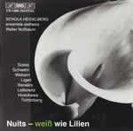 Cover for album: Schola Heidelberg, ensemble aisthesis, Walter Nußbaum - Scelsi, Schwehr, Webern, Ligeti, Xenakis, Leibowitz, Hosokawa, Schönberg – Nuits – Weiß Wie Lilien(CD, )