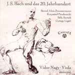 Cover for album: J.S. Bach, Bernd Alois Zimmermann, Krzysztof Penderecki, Béla Bartók, György Ligeti ,  Vidor Nagy – J.S. Bach Und Das 20. Jahrhundert(CD, Album)