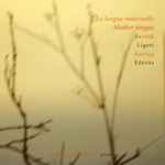 Cover for album: Dana Ciocarlie / Bartók, Ligeti, Kurtág, Eötvös – La Langue Maternelle = Mother Tongue(CD, Album)