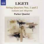 Cover for album: Ligeti, Parker Quartet – String Quartets Nos. 1 And 2 • Andante And Allegretto(CD, Album)