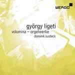 Cover for album: György Ligeti - Dominik Susteck – Volumina - Orgelwerke(CD, Album)