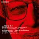 Cover for album: Ligeti - Joonas Ahonen - Christian Poltéra, Bit 20 Ensemble, Baldur Brönnimann – Piano Concerto · Cello Concerto · Chamber Concerto · Melodien(SACD, Hybrid, Multichannel, Stereo, Album)