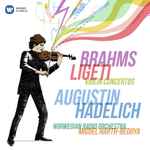 Cover for album: Augustin Hadelich, Brahms, Ligeti, Norwegian Radio Orchestra, Miguel Harth-Bedoya – Violin Concertos(CD, Album)