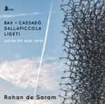 Cover for album: Rohan de Saram - Bax / Cassadó / Dallapiccola / Ligeti – Works For Solo Cello(CD, Album, Stereo)