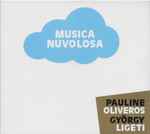 Cover for album: Pauline Oliveros / György Ligeti Performed By Ensemble 0 – Musica Nuvolosa