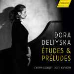 Cover for album: Dora Deliyska, Chopin, Debussy, Ligeti, Kapustin – Études & Préludes