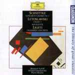 Cover for album: Witold Lutoslawski / Alfred Schnittke / György Ligeti – Schnittke: Concerto Grosso No.1 / Ligeti: Chamber Concerto / Lutoslawski: Chain 3 Etc.