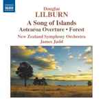 Cover for album: Douglas Lilburn - New Zealand Symphony Orchestra, James Judd – A Song Of Islands / Aotearoa Overture / Forest(CD, Album)