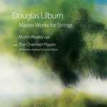 Cover for album: Douglas Lilburn, Martin Riseley – Master Works For Strings(CD, Album)