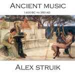 Cover for album: Second Delphic Hymn To Apollo [128 BC]Alex Struik – Ancient Music(CD, )