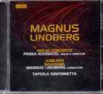 Cover for album: Magnus Lindberg, Pekka Kuusisto Violin & Director, Magnus Lindberg Conductor, Tapiola Sinfonietta – Violin Concerto / Jubilees / Souvenir(CD, Album)
