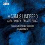 Cover for album: Magnus Lindberg, Radion Sinfoniaorkesteri, Hannu Lintu – Aura / Marea / Related Rocks(CD, Album)