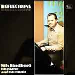Cover for album: Reflections (Nils Lindberg, His Piano And His Music)(LP, Album)