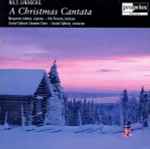 Cover for album: Nils Lindberg, Margareta Jalkéus, Olle Persson, Gustaf Sjökvist Chamber Choir, Gustaf Sjökvist – A Christmas Cantata(CD, )