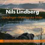 Cover for album: Nils Lindberg, Anders Paulsson, Dalasinfoniettan, Bjarte Engeset – Speglingar / Mytologiska Bilder = Dalecarlian Reflections / Mythological Portraits(CD, Album)