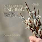 Cover for album: Adolf Fredrik Lindblad, Oskar Ekberg – Selected Piano Pieces(CD, Album, Stereo)