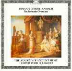 Cover for album: Johann Christian Bach - The Academy Of Ancient Music, Christopher Hogwood – Six Favourite Overtures