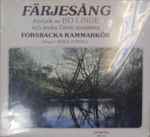 Cover for album: Forsbacka Kammarkör sjunger Bo Linde – Färjesång - Körlyrik av Bo Linde och andra Gävletonsättare(LP, Album)
