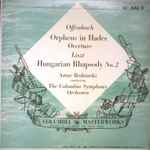 Cover for album: Artur Rodzinski Conducting The Columbia Symphony Orchestra, Offenbach, Liszt – Orpheus In Hades / Hungarian Rhapsody No. 2(LP, 10