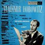 Cover for album: Mendelssohn / Liszt - Vladimir Horowitz – Piano Music Of Mendelssohn And Liszt