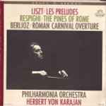 Cover for album: Liszt, Respighi, Berlioz, Philharmonia Orchestra, Herbert von Karajan – Les Preludes - The Pines Of Rome - Roman Carnival Overture