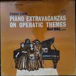 Cover for album: Franz Liszt, Earl Wild – Piano Extravaganzas On Operatic Themes