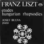 Cover for album: Franz Liszt - Josef Bulva – Etudes / Hungarian Rhapsodies
