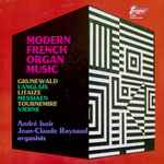 Cover for album: Grunewald / Langlais /, Litaize /, Messiaen / Tournemire / Vierne, André Isoir / Jean-Claude Raynaud – Modern French Organ Music