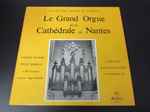 Cover for album: Gaston Litaize, Félix Moreau, Mgr Besnier – Le Grand Orgue De La Cathédrale De Nantes - Concert d'Inauguration 21 Novembre 1971(LP)